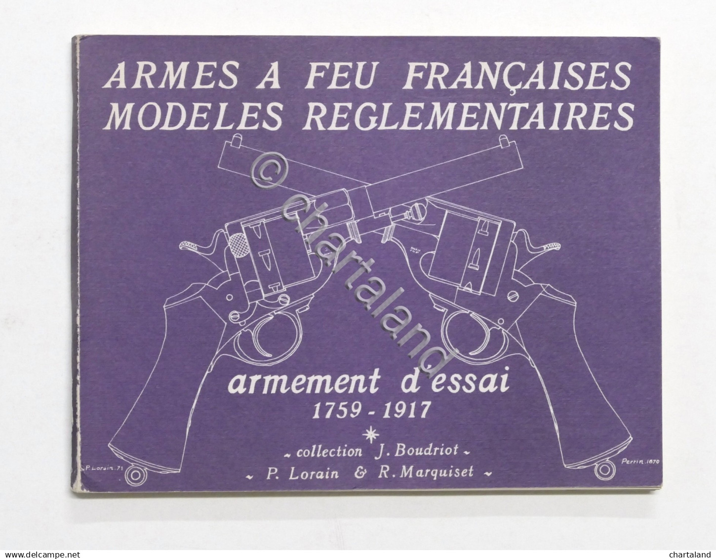 Boudriot - Armes A Feu Francaises Modeles Reglementaires 1759 - 1917 - Ed. 1971 - Autres & Non Classés