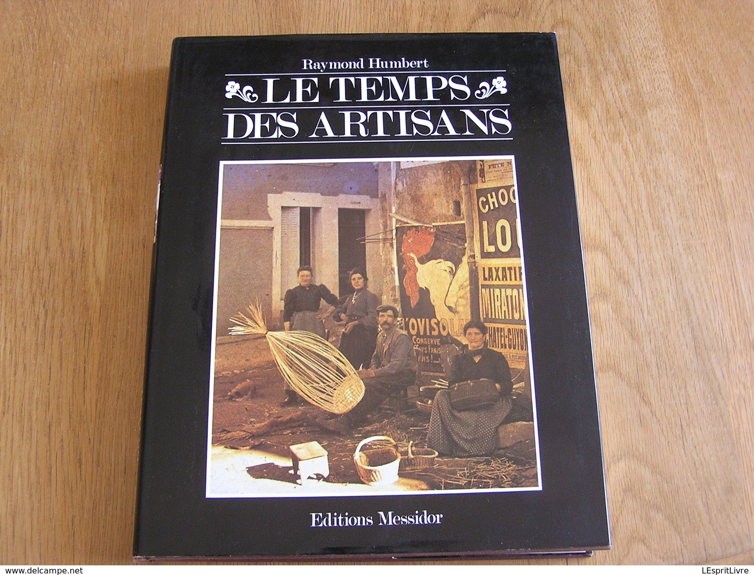 LE TEMPS DES ARTISANS Anciens Métiers Bois Fer Brique Terre Cuite Sabotier Bucheron Maréchal Carrières Tailleur Pierres - Bricolage / Technique