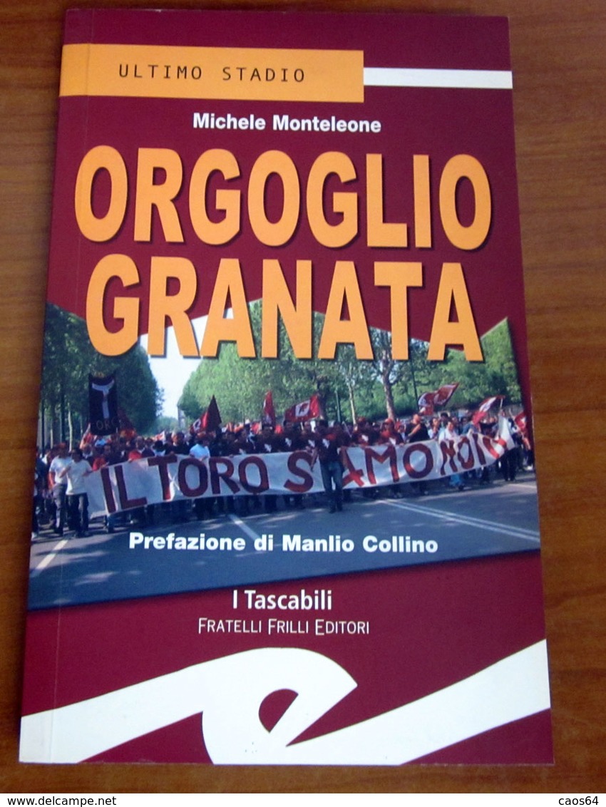 ORGOGLIO GRANATA	  Michele Monteleone  2003  Frilli - Libri