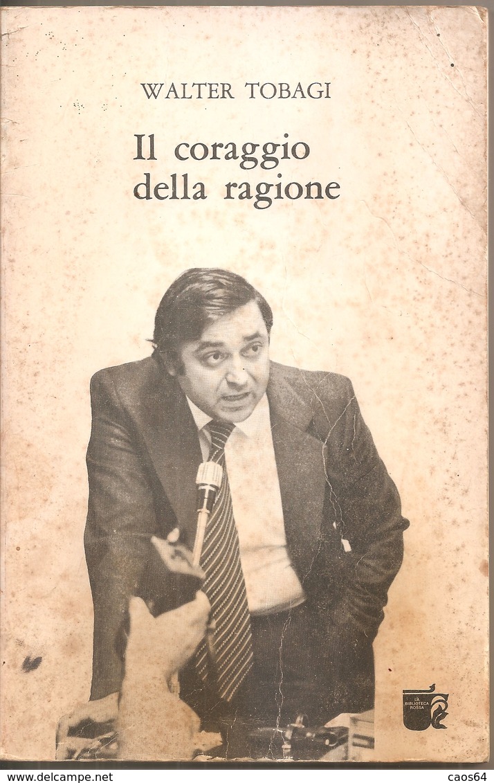 IL CORAGGIO DELLA RAGIONE	  Walter Tobagi  1981  Sugarco - Società, Politica, Economia