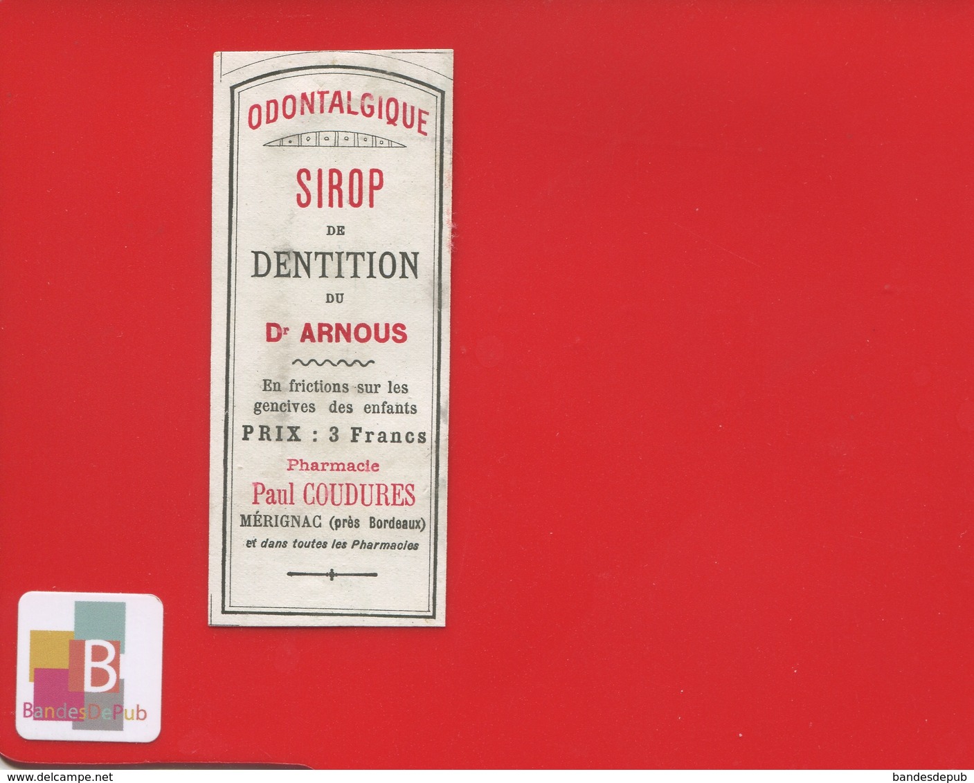 MERIGNAC Gironde Sirop Dentition ARNOUS   Pharmacien  ETIQUETTE ANCIENNE PHARMACIE Paul COUDURES  CIRCA 1900 - Autres & Non Classés