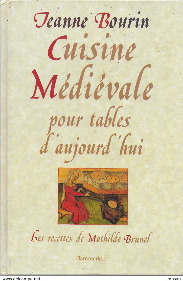 Cuisine Médiévale Pour Tables D'aujourd'hui. Jeanne Bourin. Recettes  De Mathilde Brunel. Moyen-Age - Cuisine - Gastronomie