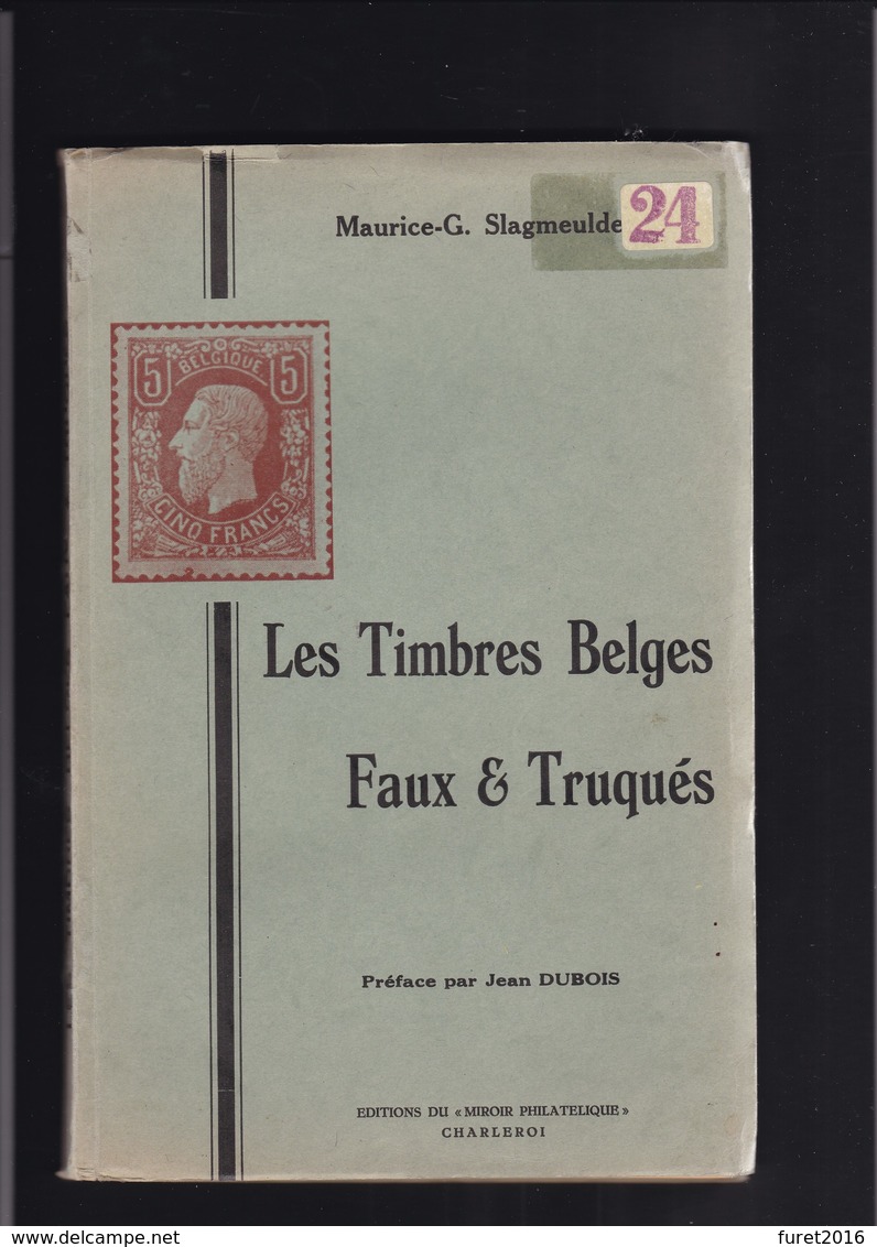 LES TIMBRES BELGES FAUX ET TRUQUES Par Slagmeulder 104 Pages - Faux Et Reproductions