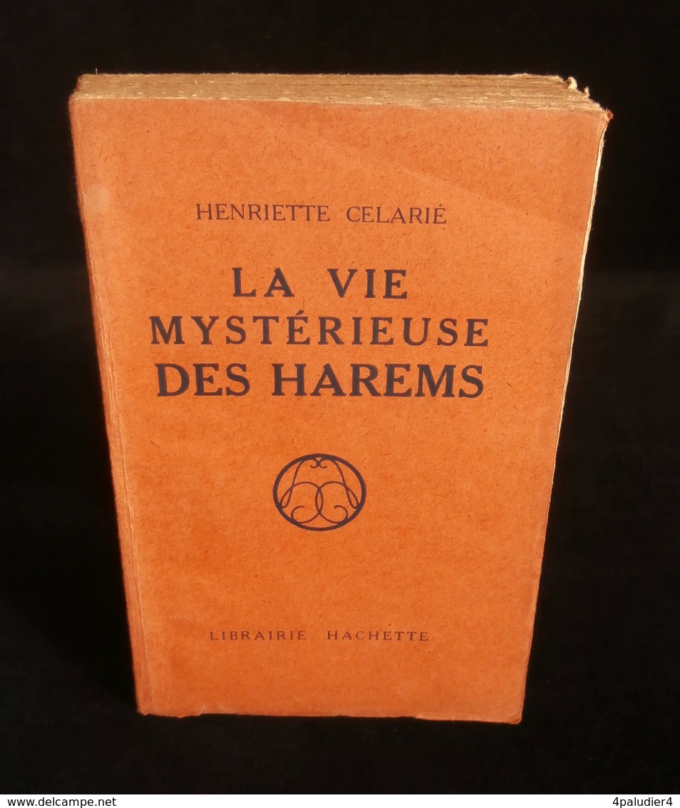 ( Maroc Marrakech ) LA VIE MYSTERIEUSE DES HAREMS Henriette CELARIE 1927 - Aardrijkskunde