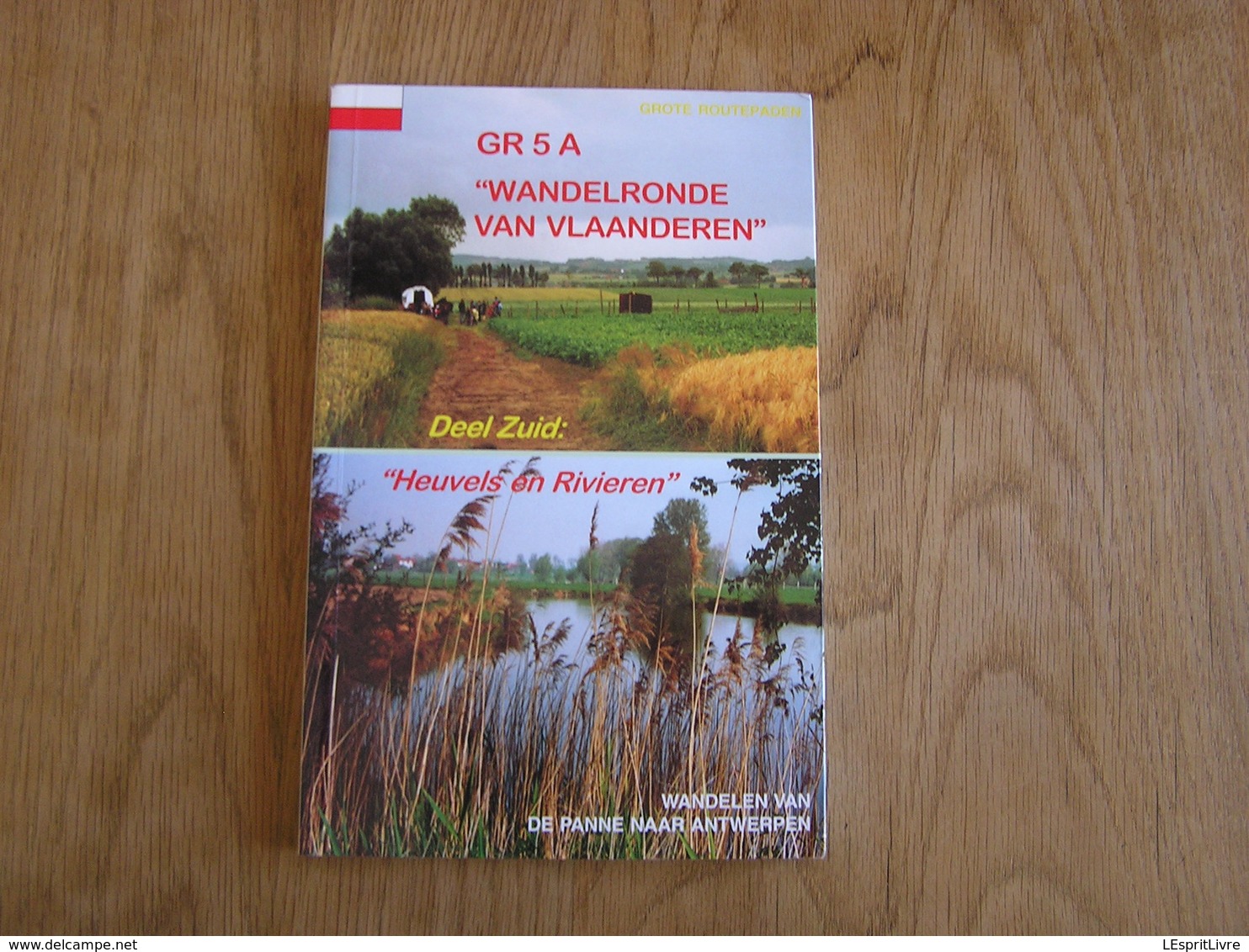 GR 5 A Wandelronde Van Vlaanderen Deel Zuid Heuvels Rivieren Grote Routepaden Guide Antwerpen De Panne Ieper Aalst Ronse - Géographie