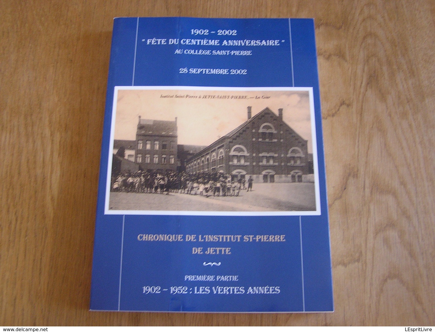 CHRONIQUE DE L'INSTITUT SAINT PIERRE DE JETTE 1902 1952 Régionalisme Brabant Bruxelles Palmarès Ecole Guerre Professeurs - Belgique