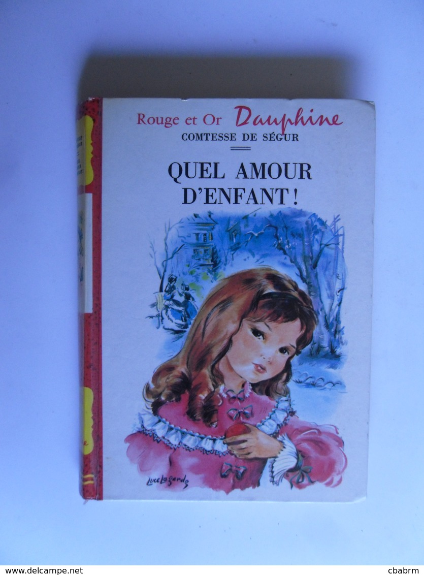QUEL AMOUR D'ENFANT ! COMTESSE DE SEGUR ROUGE ET OR DAUPHINE 1969 - Bibliothèque Rouge Et Or