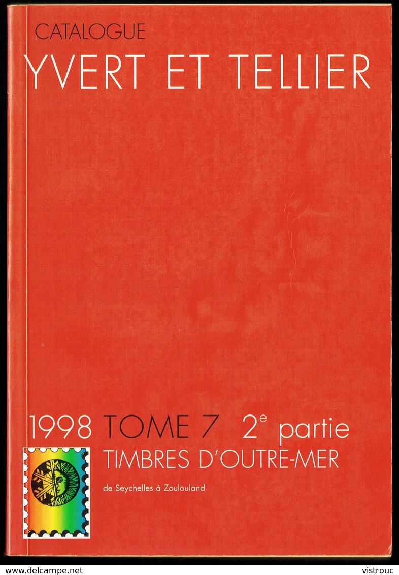 Catalogue YVERT & TELLIER - Edition 1998, Tome 7, 2 Ième Partie - PAYS D'OUTRE-MER - De SEYCHELLES à ZOULOULAND. - Autres & Non Classés