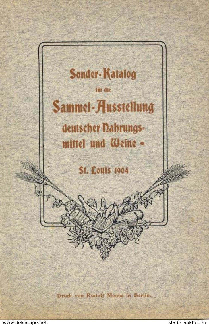 Wein Sonderkatalog Für Die Sammel Ausstellung Deutscher Nahrungsmittel Und Weine St. Louis 1904 Deutsch Englisch 165 Sei - Ausstellungen