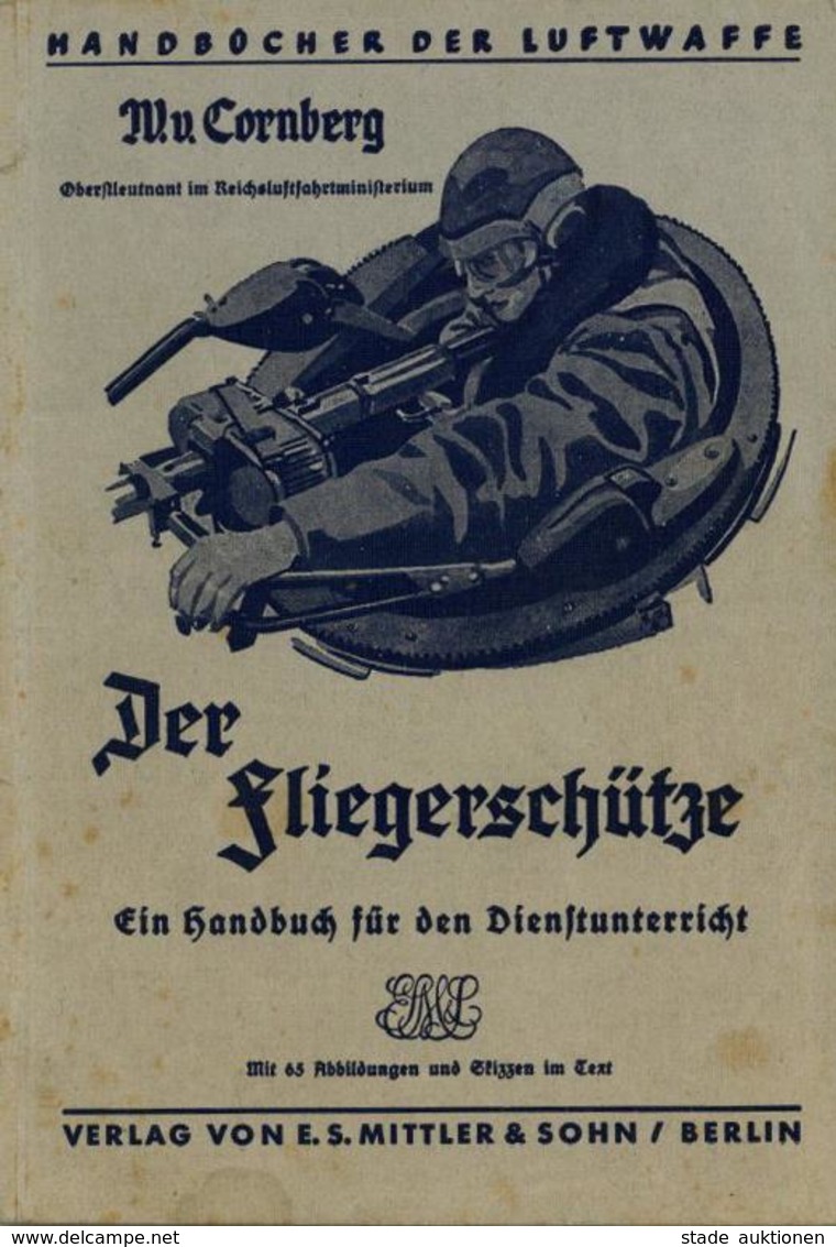 Buch WK II Der Fliegerschütze W. V. Cornberg 1941 Verlag E. S. Mittler & Sohn 73 Seiten Mit 65 Abbildungen Und Skizzen I - Guerra 1939-45