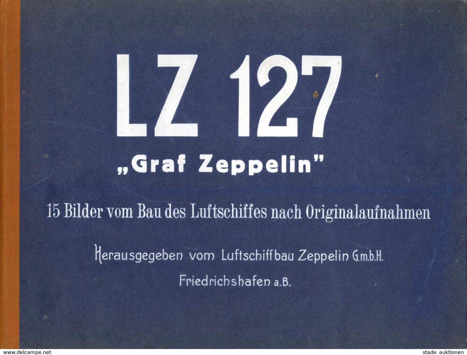 LZ 127 GRAF ZEPPELIN - Große Original-Mappe Mit 15 Bildern Vom Bau Des Luftschiffes Nach Originalaufnahmen - Herausgeber - Dirigeables