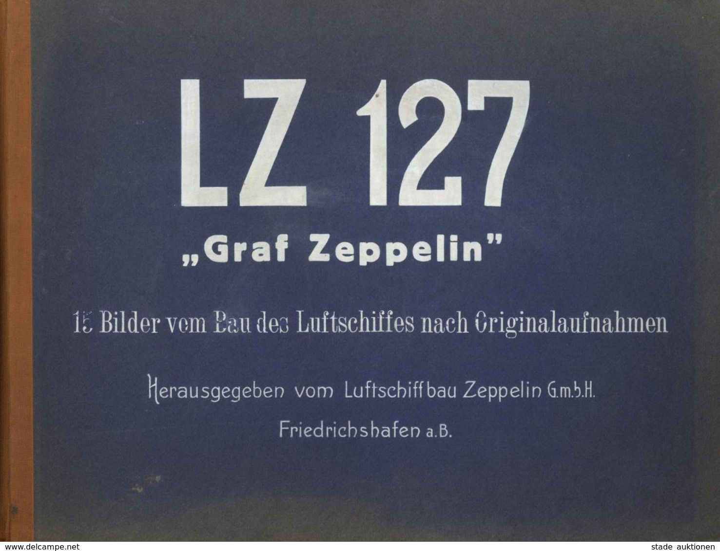 Zeppelin LZ 127 Graf Zeppelin Mappe Mit 15 Bilder Vom Bau Des Luftschiffes Nach Originalaufnahmen Hrsg. Luftschiffbau Ze - Airships
