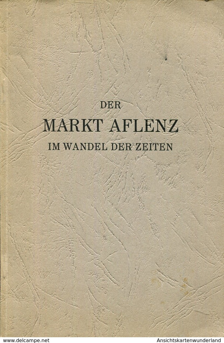 Der Markt Aflenz Im Wandel Der Zeit. Zum Markterhebungsjubiläum 1458-1958. Wonisch, Othmar - Oesterreich