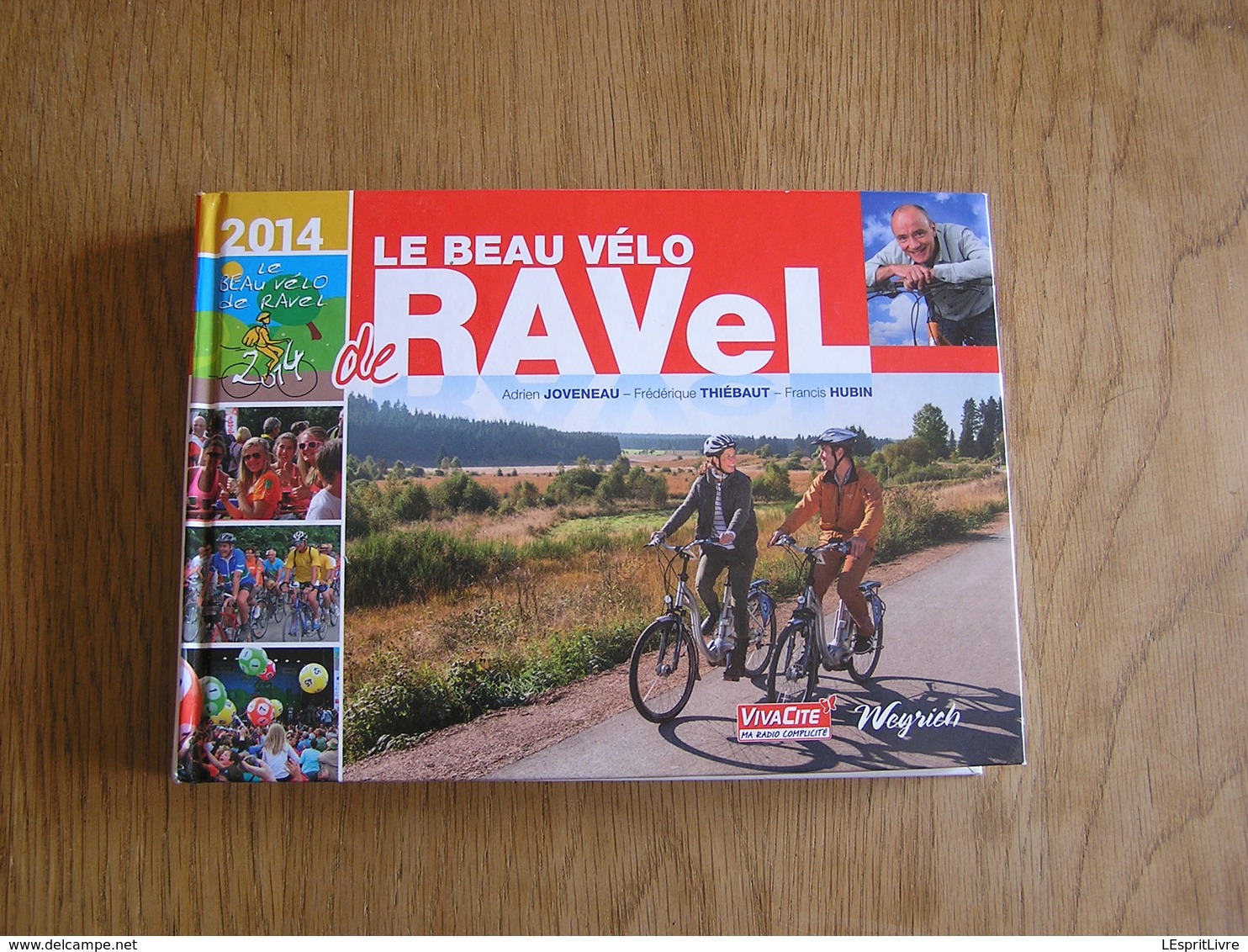 LE BEAU VELO DE RAVEL 2014 Régionalisme Promenade Ligne Vicinale SNCV Chemin De Fer Mettet Chimay Lontzen Braine Visé - Belgique