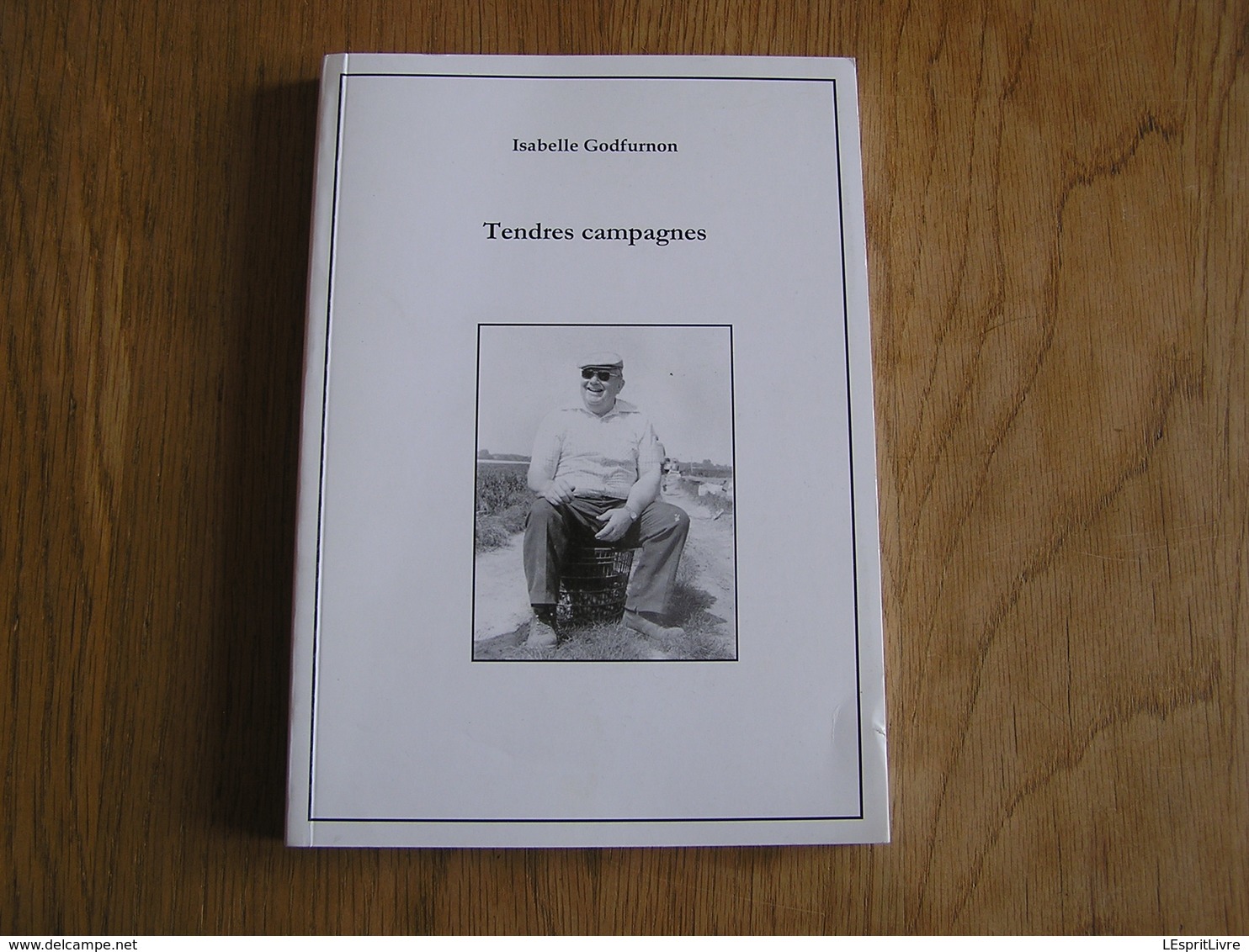 TENDRES CAMPAGNES Isabelle Godfurnon Régionalisme Brabant Wallon Récit 40 45 Anecdotes Ruralité Vie Rurale Hesbaye - Belgique