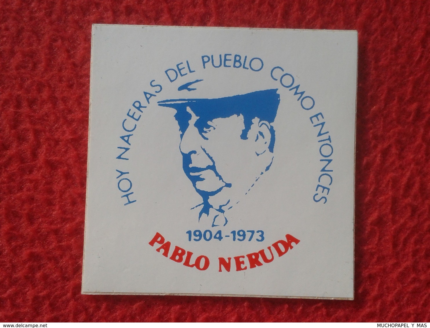 SPAIN PEGATINA ADHESIVO STICKER POLÍTICA SINDICAL REIVINDICATIVA PABLO NERUDA CHILE ESCRITOR PREMIO NOBEL DE LITERATURA - Pegatinas