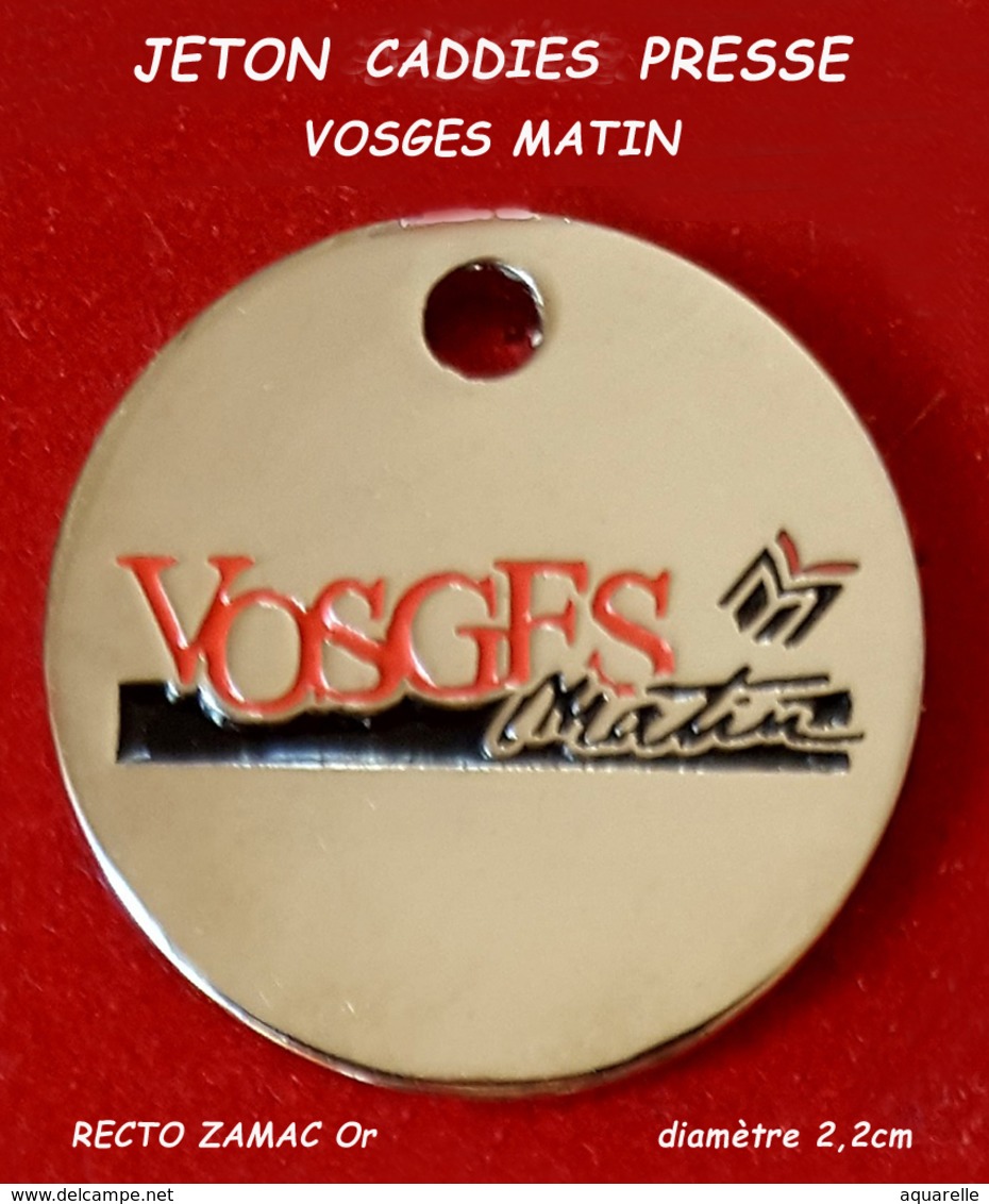 SUPERBE JETON De CADDIES : VOSGES Matin, PRESSE, En ZAMAC Base Or Diamètre 2,2cm, Verso Logo Et Mail - Jetons De Caddies