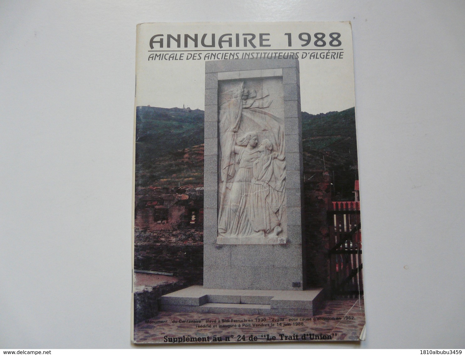 REVUE - Supplément Au N°24 De "Le Trait D'Union" - Amicale Des Anciens Instituteurs D'Algérie - Annuaire 1988 - Sin Clasificación