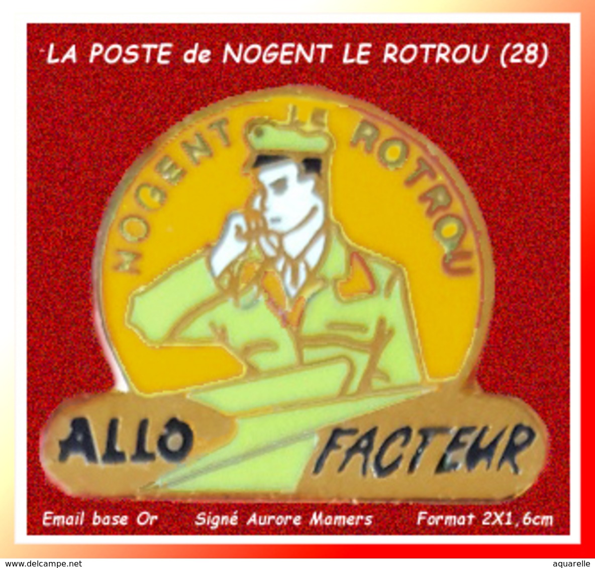 SUPER PIN'S LA POSTE : CENTRE De NOGENT LE ROTROU En Eure Et LOIR (28) "Allo Facteur" Signé AURORE MAMERS, émail Base Or - Postes