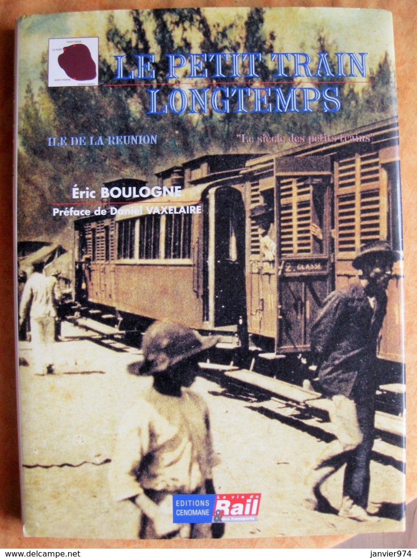 Ile De La Réunion. Le Petit Train Longtemps – Le Siècle Des Petits Trains. Éric Boulogne /Ed. Cenomane 1992 - Geschiedenis