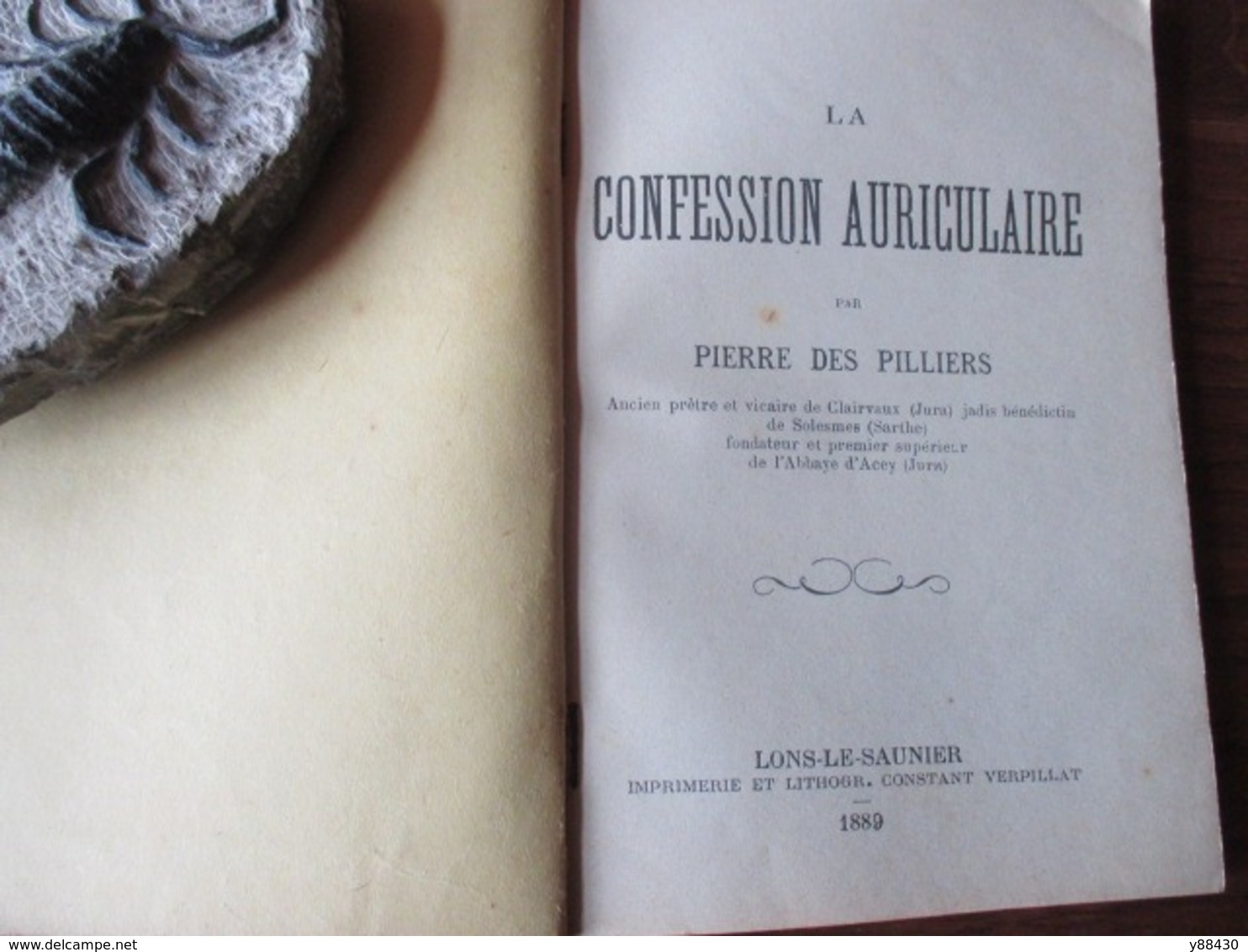 Livret . Année 1889 - LA CONFESSION AURICULAIRE Par Pierre Des Pilliers Vicaire De CLAIRVAUX . 39  - 98 Pages -10 Photos - Religion & Esotérisme