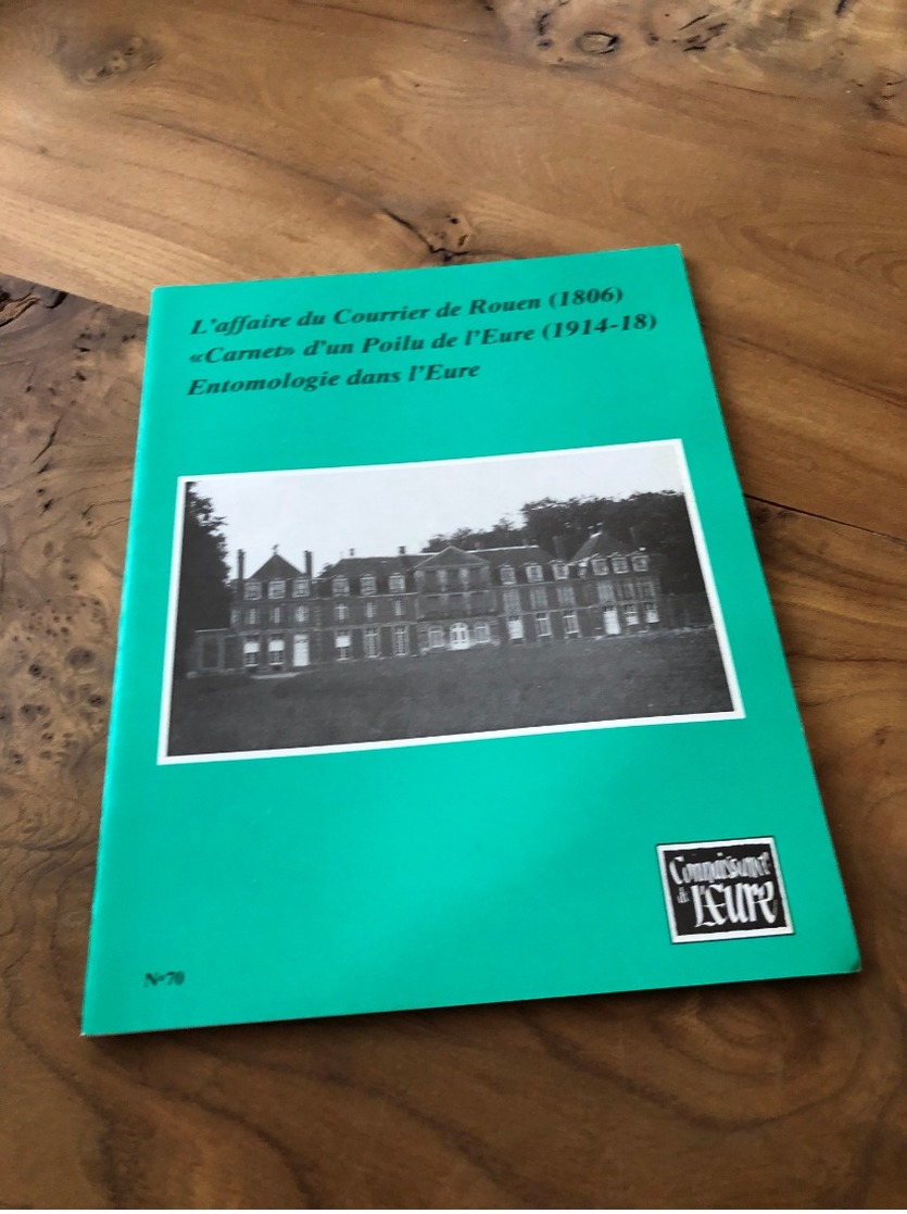 175/ NOUVELLES  DE L EURE N° 70 L AFFAIRE DU COURRIER DE ROUEN 1806 CARNET D UN POILU DE L EURE - History