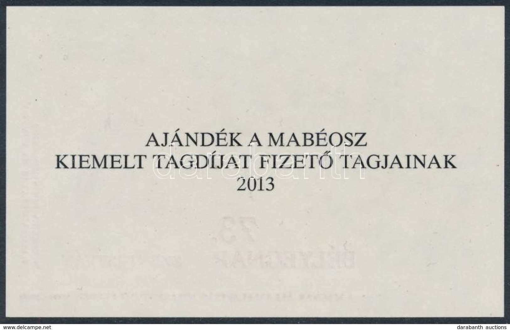 ** 2013 73. Bélyegnap - Hunphilex Nemzetközi Bélyegkiállítás Emlékív Hátoldalán 'AJÁNDÉK A MABÉOSZ KIEMELT TAGDÍJAT FIZE - Andere & Zonder Classificatie