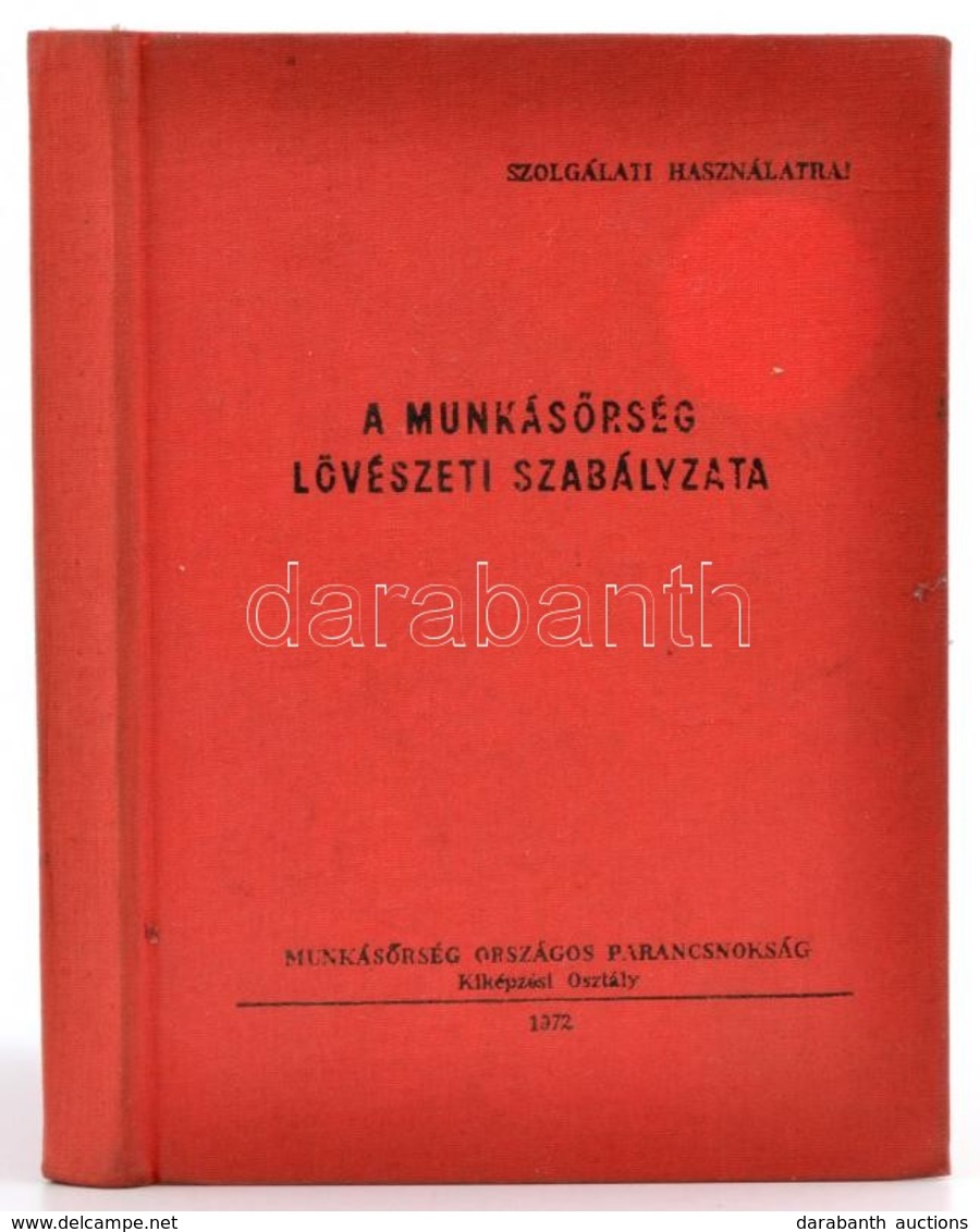 1972 A Munkásőrség Lövészeti Szabályzata. 252p. Egészvászon Kötésben - Altri & Non Classificati