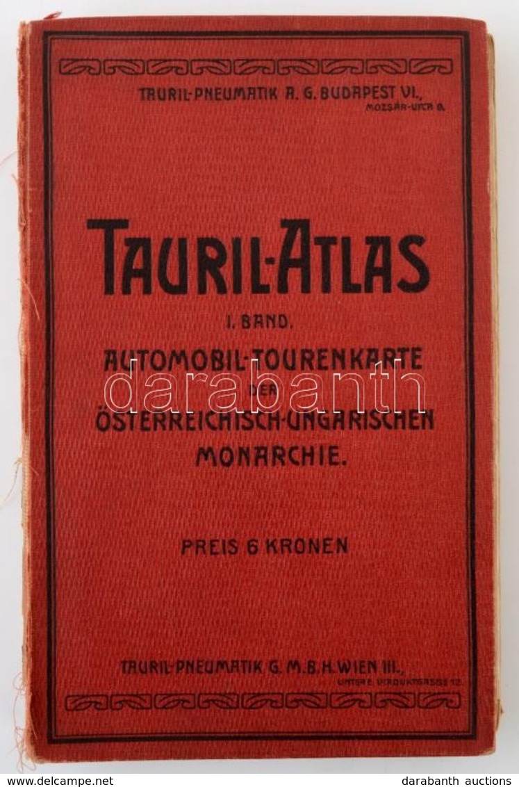 Tauril-Atlas I. Band. Automobil-Tourenkarte Der Österreichisch-Ungarischen Monarchie. Bp.-Wien, Tauril-Pneumatik. Egészv - Sonstige & Ohne Zuordnung