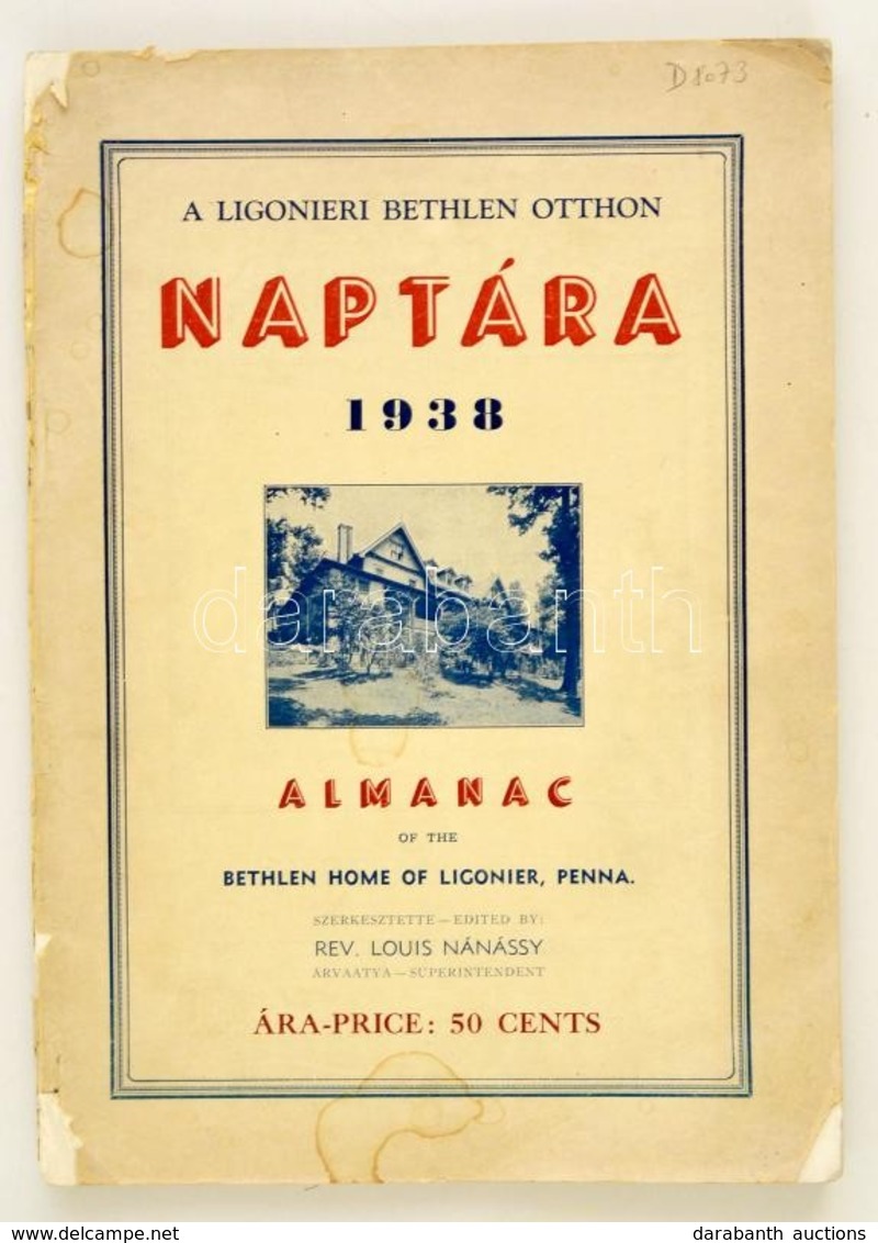 1938 A Ligonieri Bethlen Otthon Naptára 1938. Alamanac Of The Bethlen Home Of Ligoner, Penna. Szerk.: Rev. Luis Nánássy. - Non Classificati