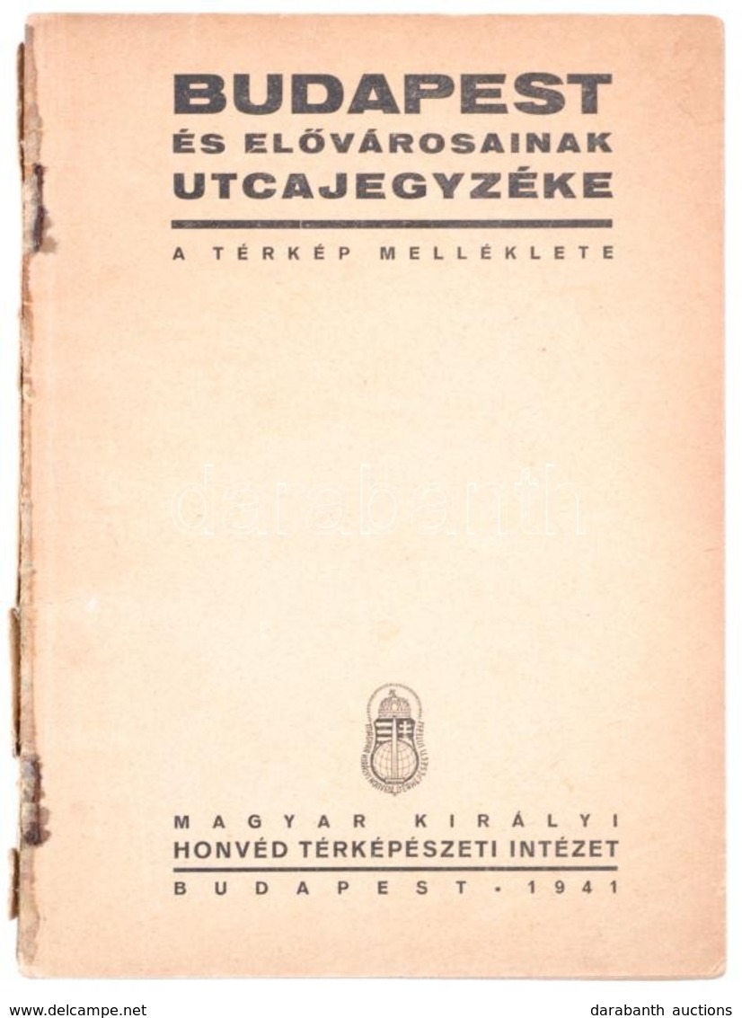 1941 Budapest és Elővárosainak Utcajegyzéke. A Térkép Melléklete. Bp., Honvéd Térképészeti Intézet. Tűzött Papírkötésbe, - Non Classificati