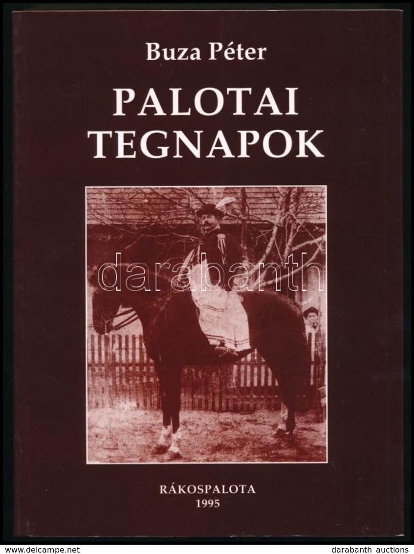 Buza Péter: Palotai Tegnapok. Tallózás Egy Várossá Lett Palóc Falu Múltjában. Rákospalota, 2005-2006, Csokonai Művelődés - Non Classificati