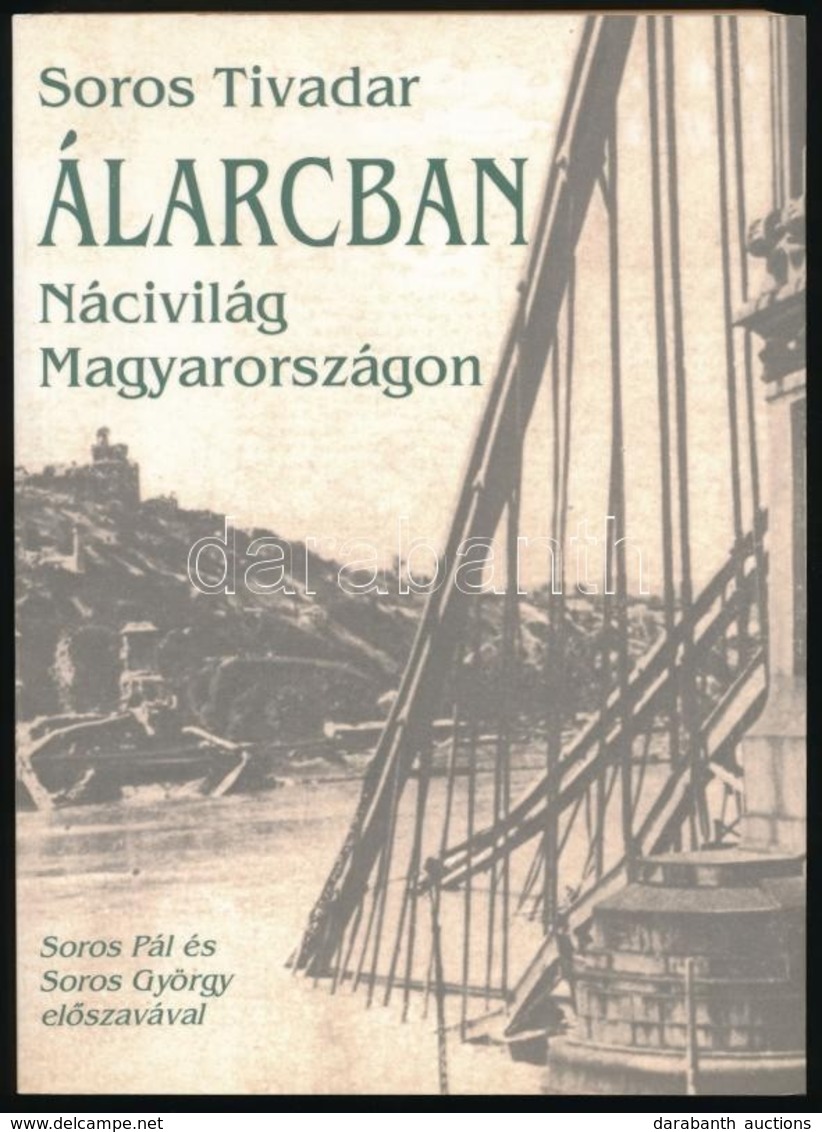 Soros Tivadar: Álarcban. Nácivilág Magyarországon. Soros Pál és Soros György Előszavával. Bp.,2002, Trezor. Fekete-fehér - Zonder Classificatie