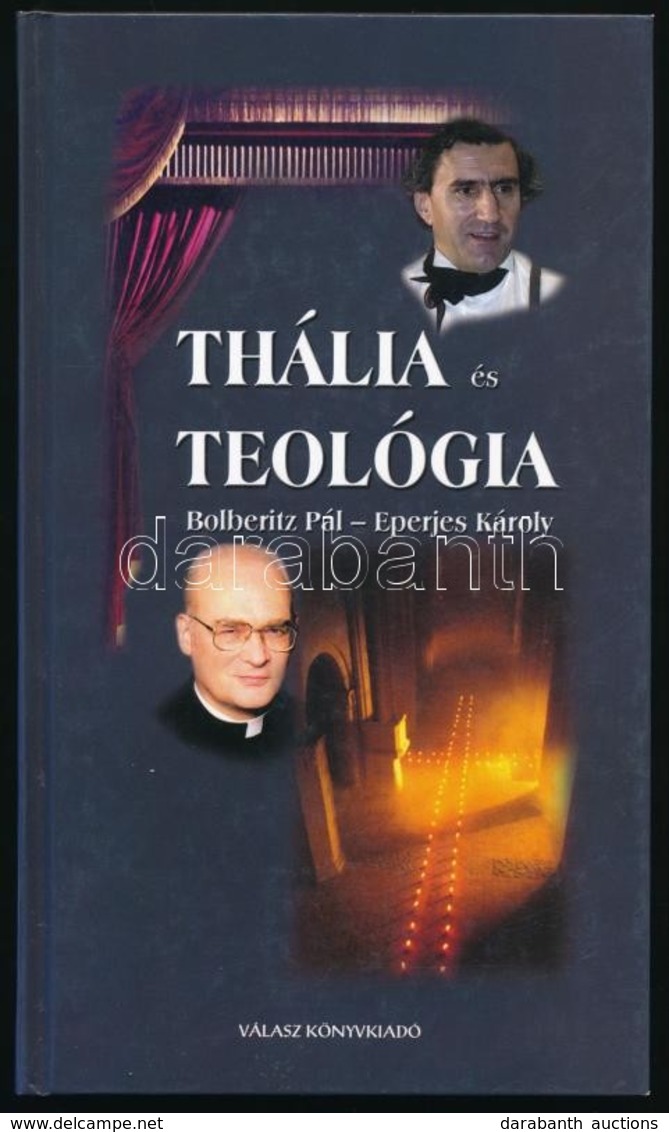 Bolberitz Pál-Eperjes Károly: Thália és Teológia. Bp., 2003, Válasz Könyvkiadó. Kiadói Kartonált Kötés, Jó állapotban. - Ohne Zuordnung