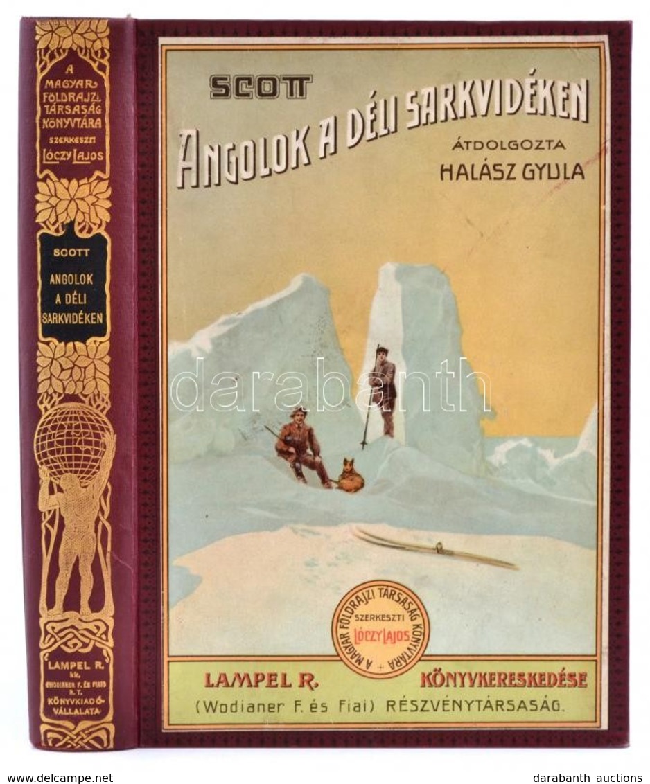 Robert F. Scott: Angolok A Déli Sarkvidéken. Angolból átdolgozta Halász Gyula. Magyar Földrajzi Társaság Könyvtára. Bp., - Non Classificati