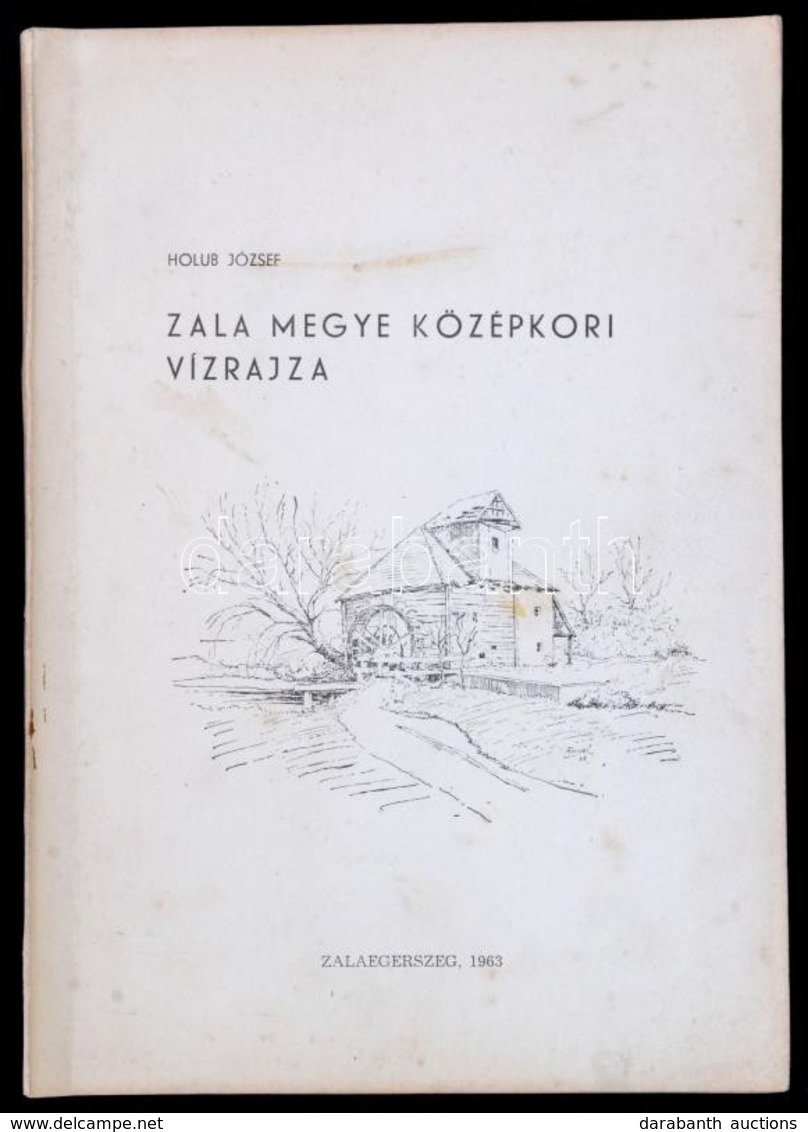 Holub József: Zala Megye Középkori Vízrajza. Függelék: 1. A Malmok Zala Megye Vízein. 2. A Halászat Zala Megye Vízein. G - Non Classificati