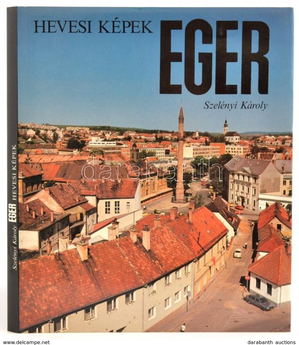 Szelényi Károly: Eger. Hevesi Képek. Bp., 1987, Képzőművészeti Kiadó-Kossuth Nyomda. Kiadói Egészvászon-kötés, Kiadói Pa - Ohne Zuordnung