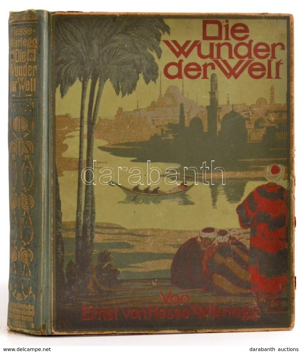 Ernst Von Hesse-Wartegg: Die Wunder Der Welt. I. Kötet. Stuttgart-Berlin-Leipzig,é.n.,Union Deutsche Verlagsgesellschaft - Non Classificati