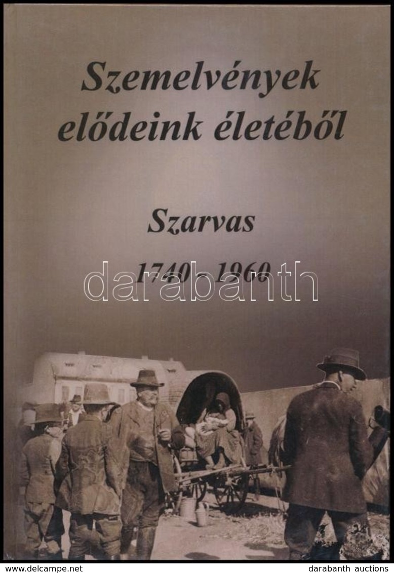 Szemelvények Elődeink életéből. Szarvas 1740-1960. Szerk.: Dr. Kutas Ferenc. Szarvasi Krónika Kiskönyvtára 16. Szarvas,  - Non Classificati