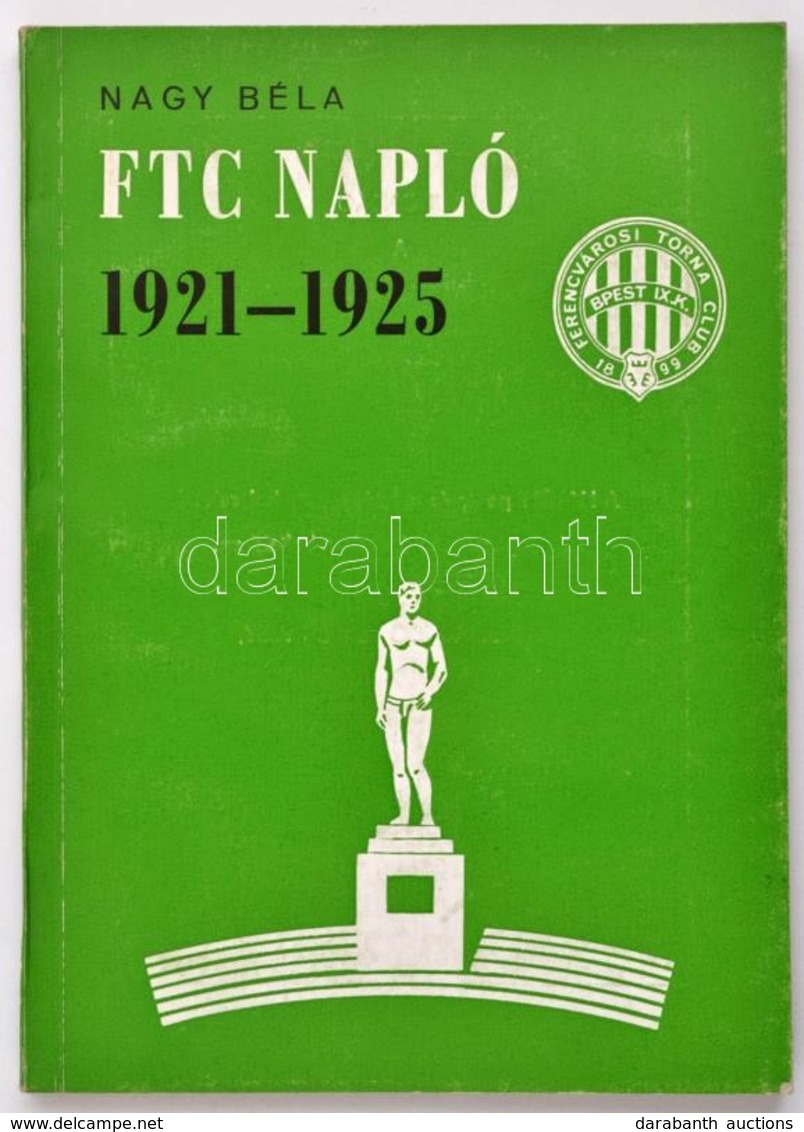 Nagy Béla: FTC Napló 1921-1925. Kiadói Papírkötés - Ohne Zuordnung