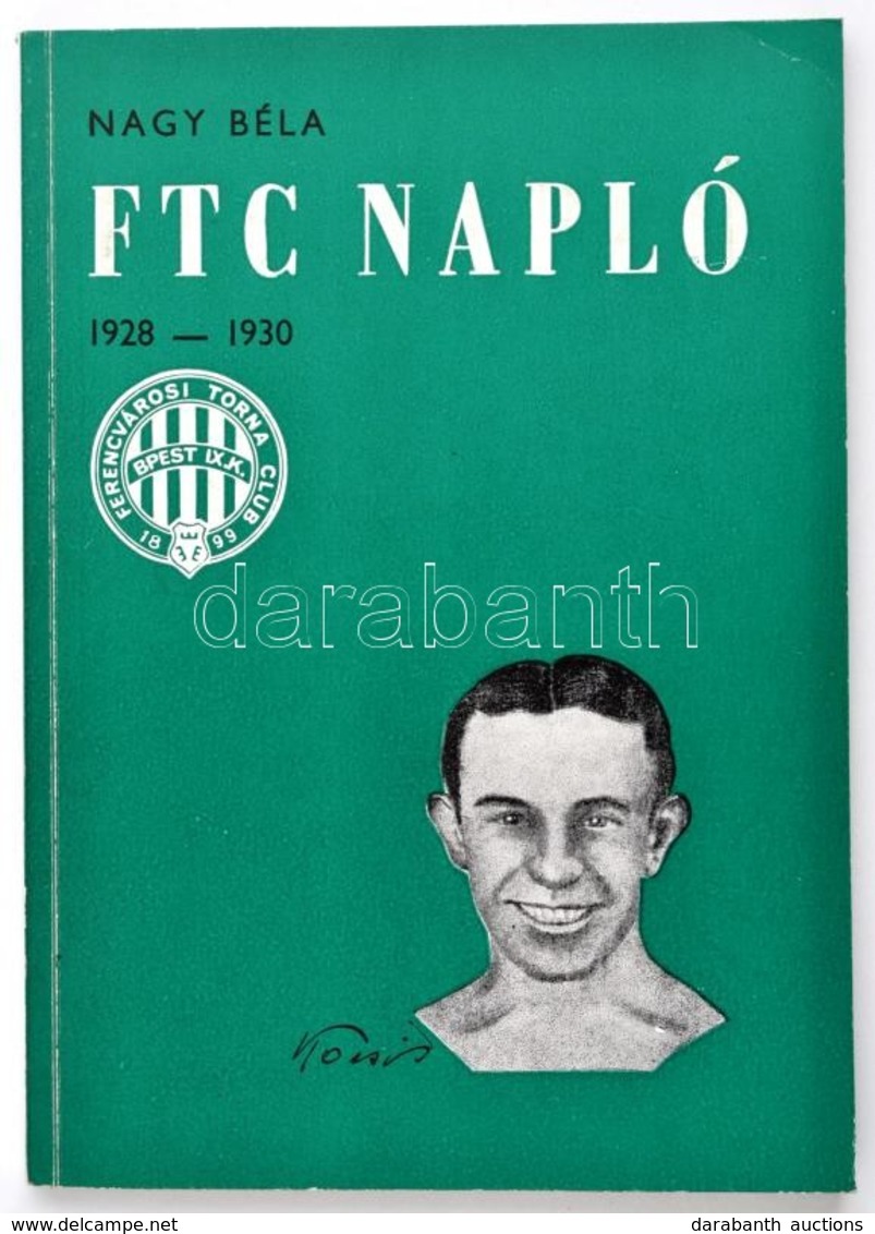 Nagy Béla: FTC Napló 1928-30. Kiadói Papírkötés - Non Classificati