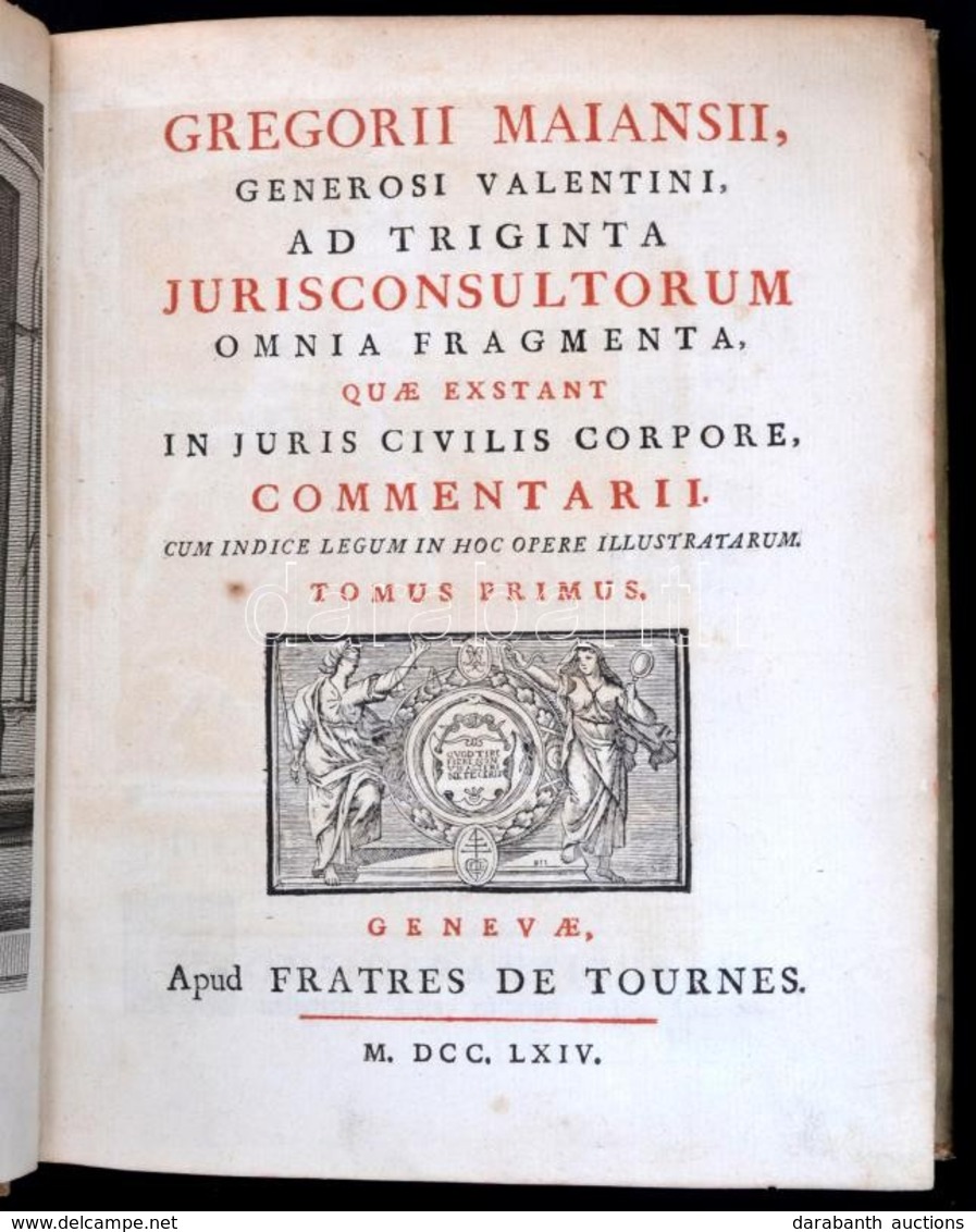 Gregorii Maiansii Ad Triginta Jurisconsultorum Omnia Fragmenta Quae Extant, In Juris Civilis Corpore Commentarii Tomus I - Non Classificati