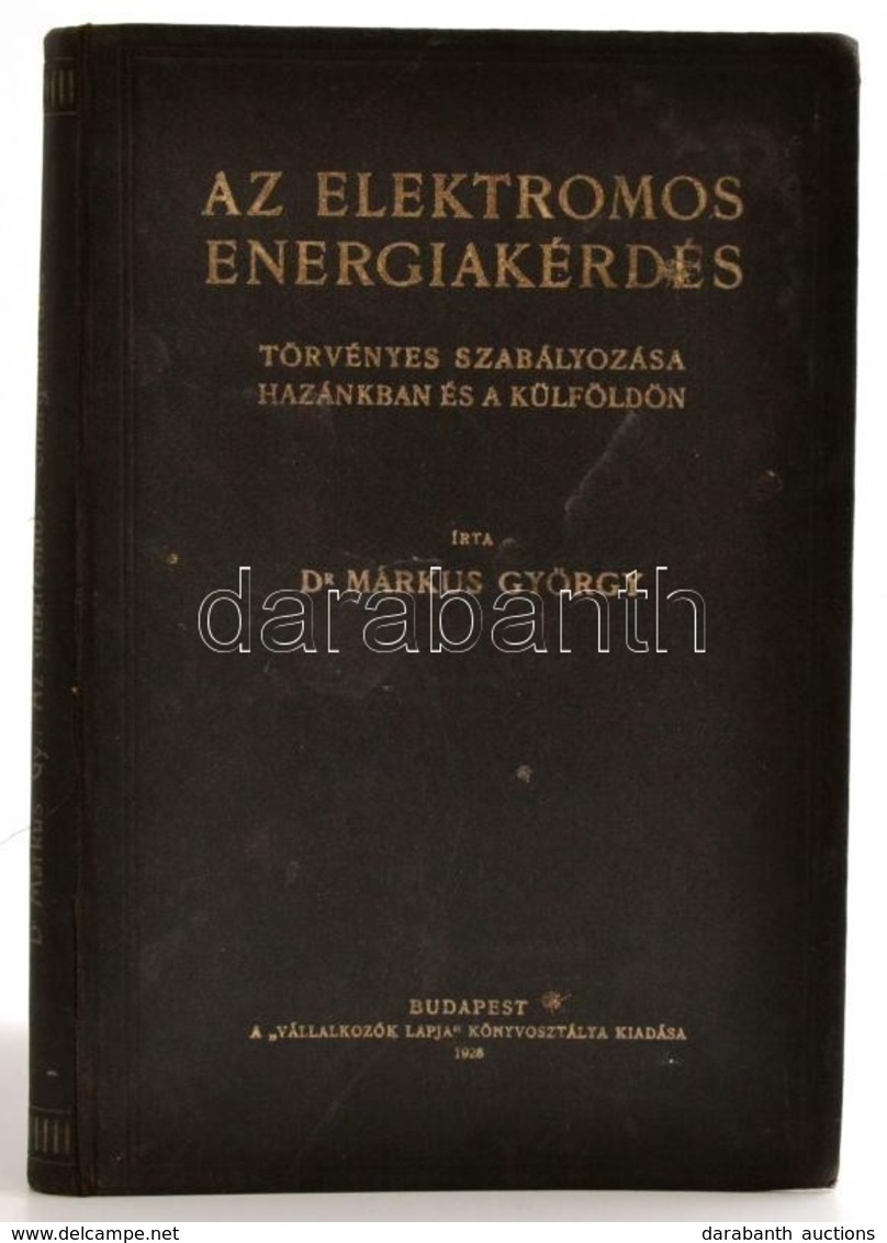 Dr. Márkus György: Az Elektromos Energiakérdés Törvényes Szabályozása Hazánkban és Külföldön. Bp., 1928. Vállalkozók Lap - Non Classificati