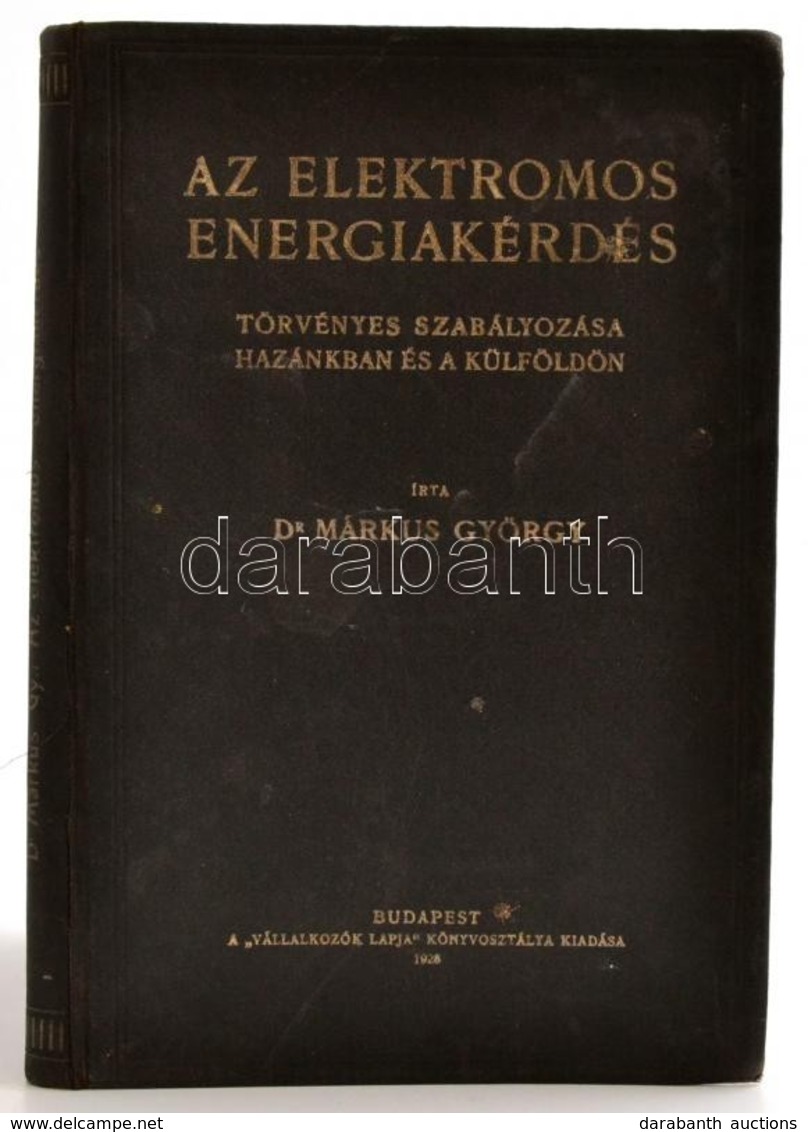 Dr. Márkus György: Az Elektromos Energiakérdés Törvényes Szabályozása Hazánkban és Külföldön. Bp., 1928. Vállalkozók Lap - Zonder Classificatie