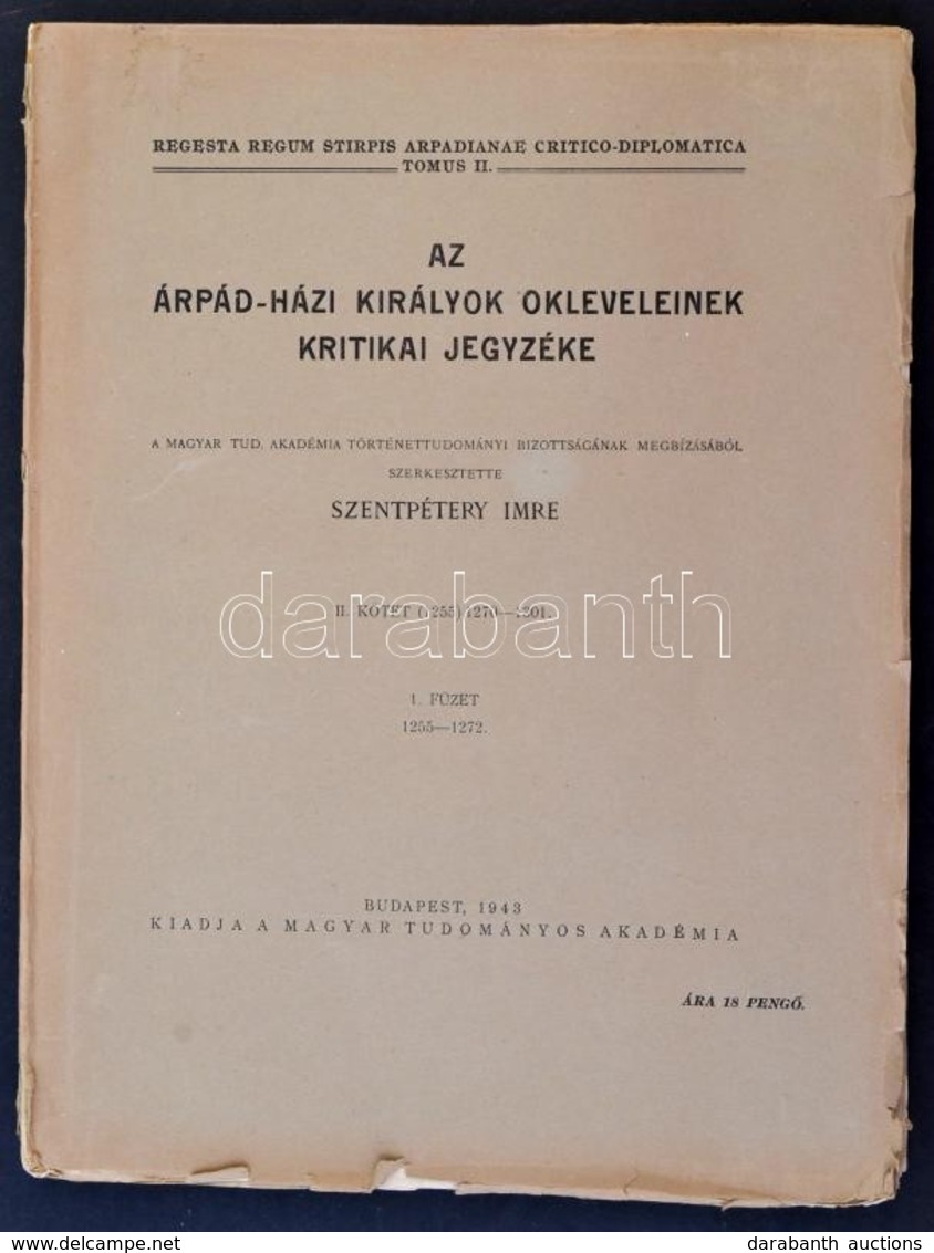 Szentpétery Imre: Az Árpád-házi Királyok Okleveleinek Kritikai Jegyzéke. II. Kötet (1255) 1270-1301. I. Füzet. 1258-1272 - Non Classificati