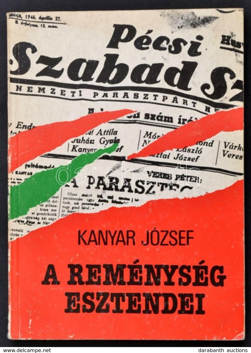 Kanyar József: A Reménység Esztendei. A Nemzeti Parasztpárt A Dél-Dunántúlon. Életrajzi Számadás A Koalíciós évekről. DE - Zonder Classificatie