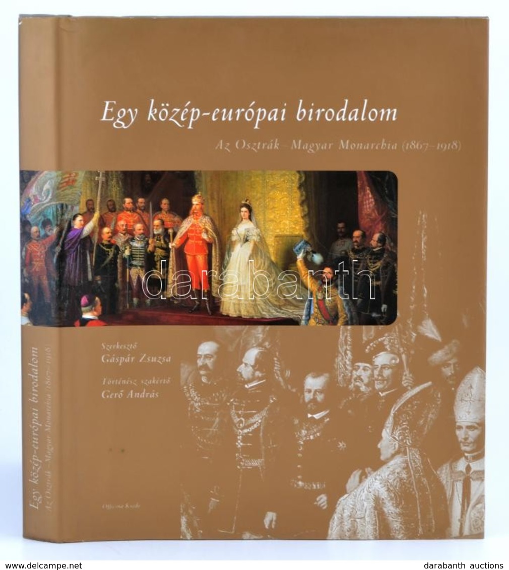 Egy Közép-európai Birodalom. Az Osztrák-Magyar Monarchia 1867-1918. Bp.,2008, Officina '98. Kiadói Egészvászon-kötés, Ki - Zonder Classificatie