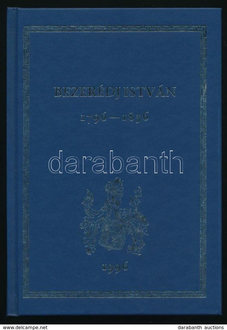 Dr. Kurucz Rózsa: Bezerédj István. 1796-1856. Szekszárd, 2003, Babits. Kiadói Kemény-kötés. - Non Classificati