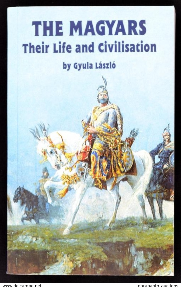 László, Gyula: The Magyar. Their Life And Civilistation. Bp.,1996,Corvina. Angol Nyelven. Kiadói Papírkötés. - Non Classificati