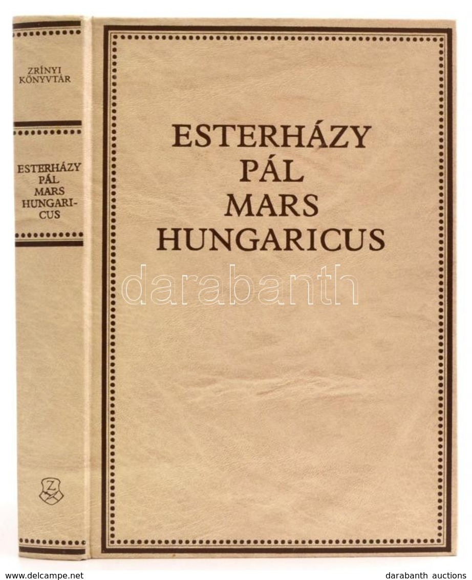 Esterházy Pál: Mars Hungaricus. Sajtó Alá Rendezte, A 'Mars Hungaricus' Latin Szövegét Magyarra Fordította, A 'Visszaeml - Ohne Zuordnung